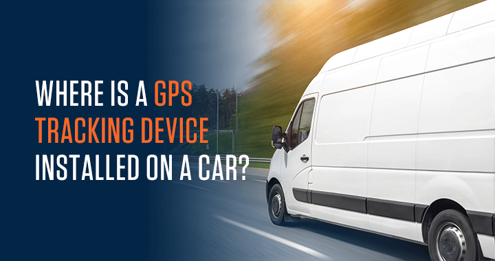 01 Where Is A Gps Tracking Device Installed On A Car