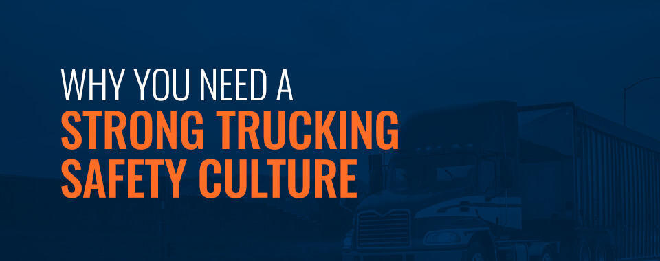 01 Why You Need A Strong Trucking Safety Culture