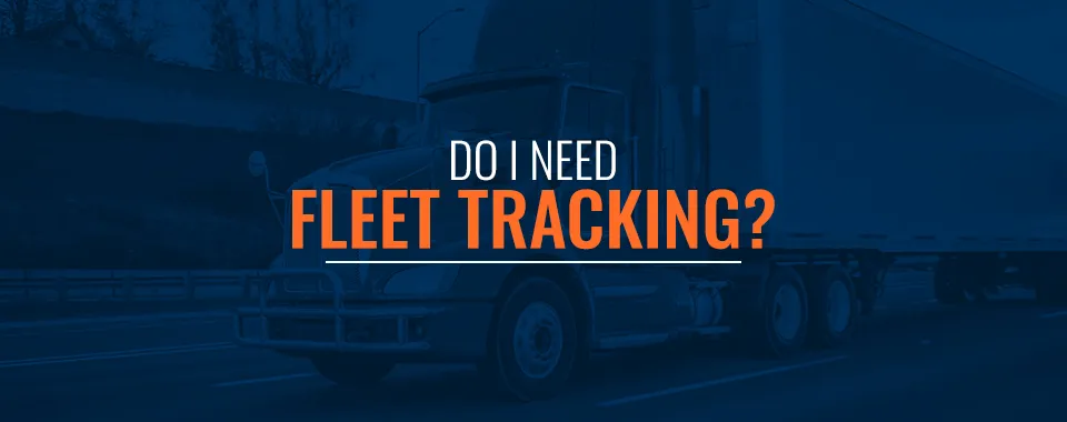 01 Do I Need Fleet Tracking